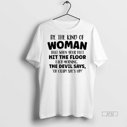 Officials Trending Be Kind That When Your Feet Hit Floor Tee Trendy