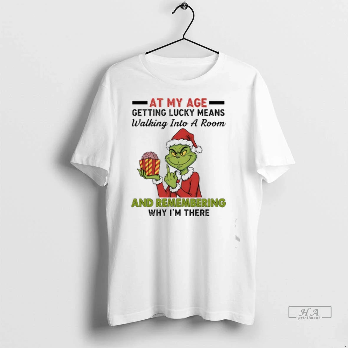 Officials Trendy Grinch Santa My Age Getting Lucky Means Walking Into