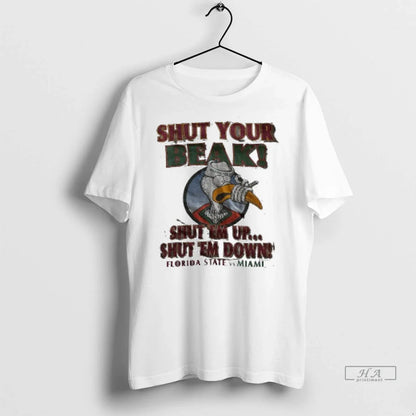 Officials Trendy Miami Vs Florida State Shut Your Beak Shut Em Up