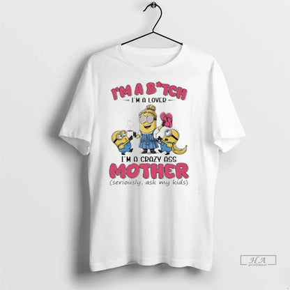 Officials Trendy Minions Banana Im Bitch Im Im Crazy Ass Mother