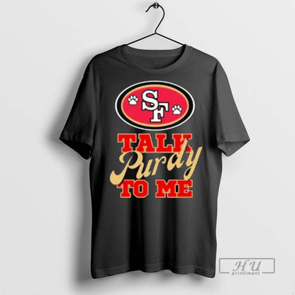 Officials Trendy Trendy San Francisco 49Ers Talk Purdy To Me Long