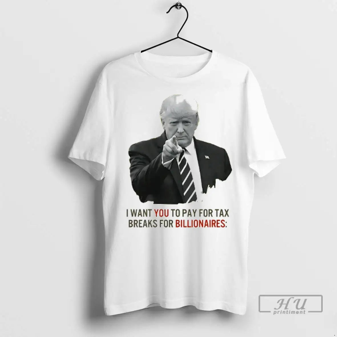 Officials Trump I Want You To Pay Tax Breaks Billionaires T Shirts