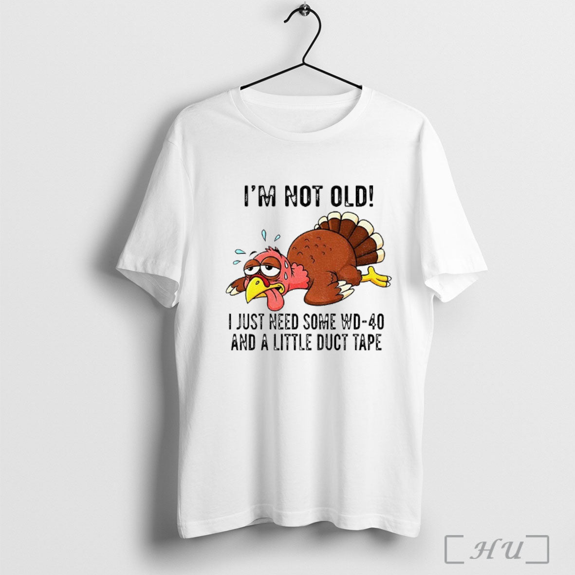 Officials Turkey Im Not Old I Just Need Some Wd 40 And Little Duct