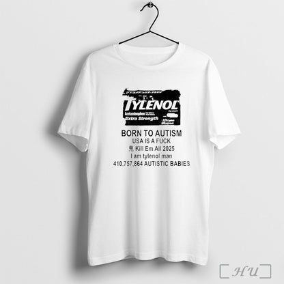 Officials Tylenol Drug Born To Autism Usa Is Fuck Kill Em All 2025