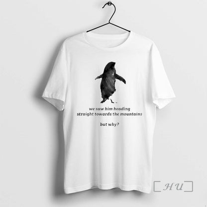 We Saw Him Heading Straight Towards Mountains TShirt Modern Look