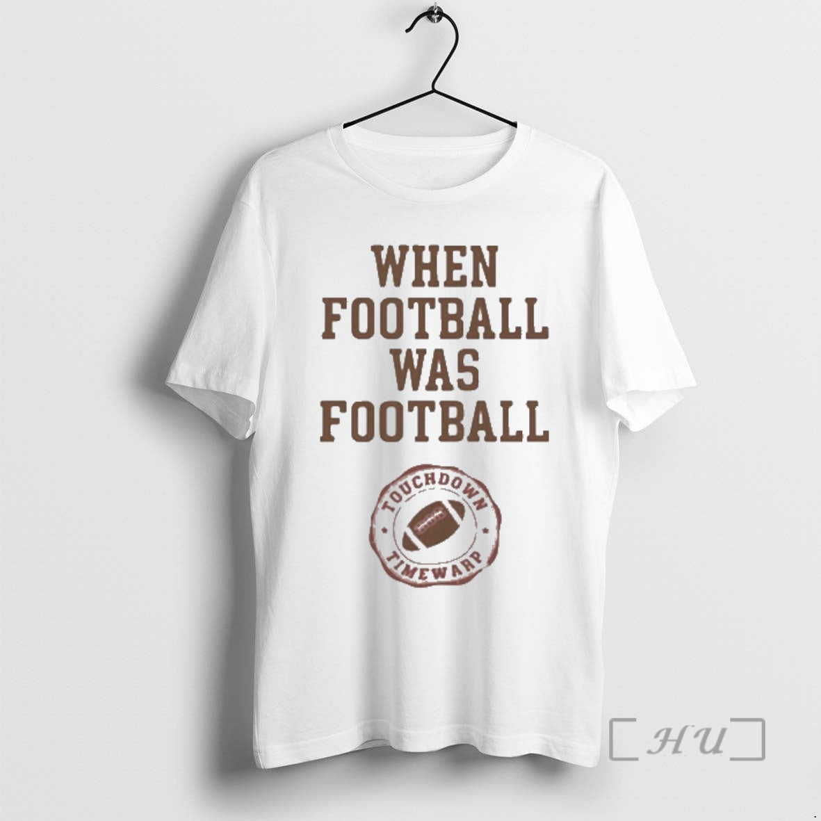 When Football Was Football Tee Unique Apparel