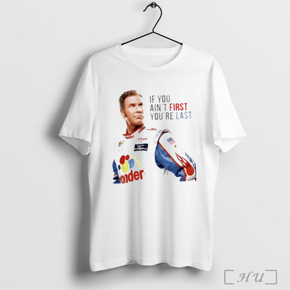Officials Will Ferrell Talladega Nights Ricky Bobby If You Aint First