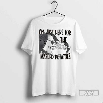 Officials Witch Im Just Here Mashed Potatoes T Shirts Hoodie Trendy