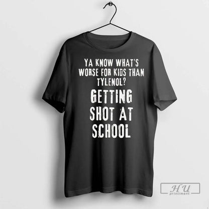 Officials Ya Know Whats Worse Than Tylenol Getting Shot School T