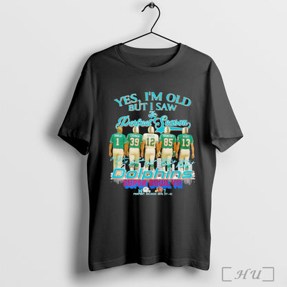 Officials Yes Im Old But I Miami Dolphins Season Super Bowl Vii Tee