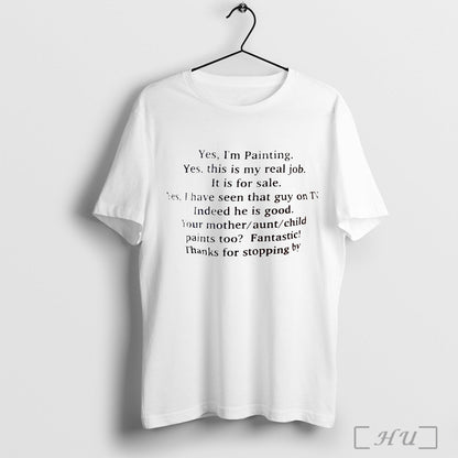 Officials Yes Im Painting Yes This Is My Real Job It Is Sale TShirt