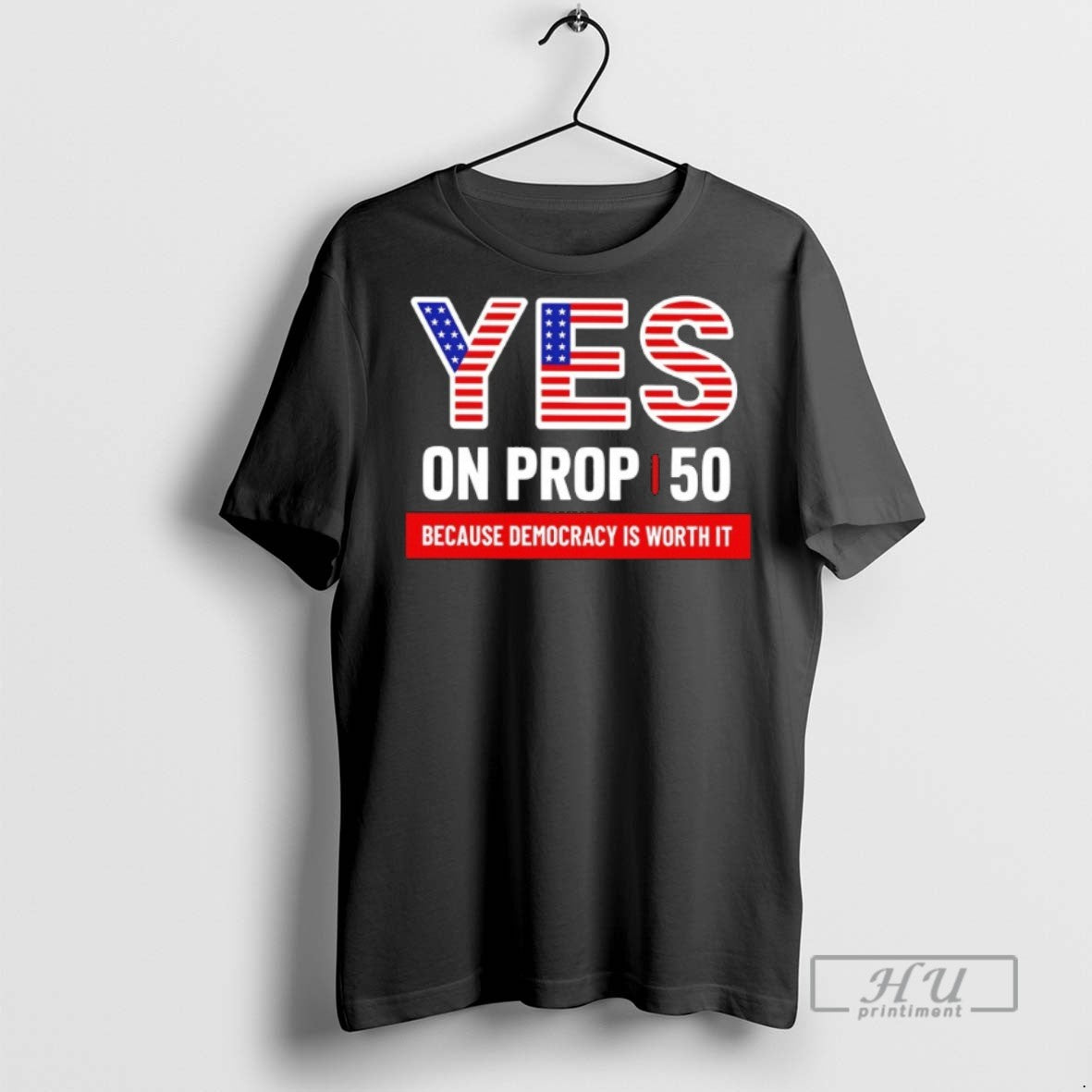 Officials Yes Prop 50 Because Democracy Is Worth It Us Flag T Shirts