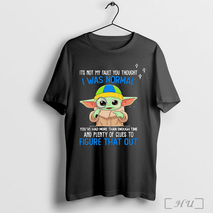 Officials Yoda Its Not My Fault You Thought I Was Normal Youve Had