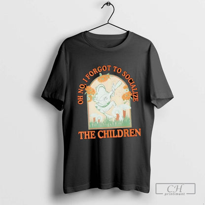 Oh No I Forgot To Socialize Children Homeschool Sweatshirt Classic