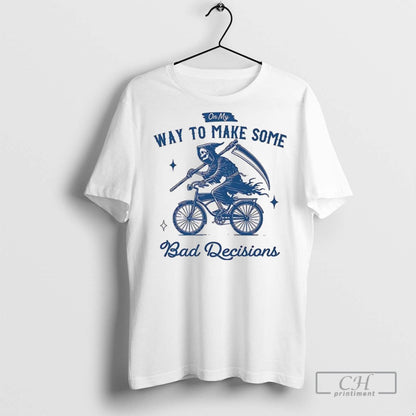 My Way To Make Bad Decisions Grim Reaper T Shirts TShirt Stylish