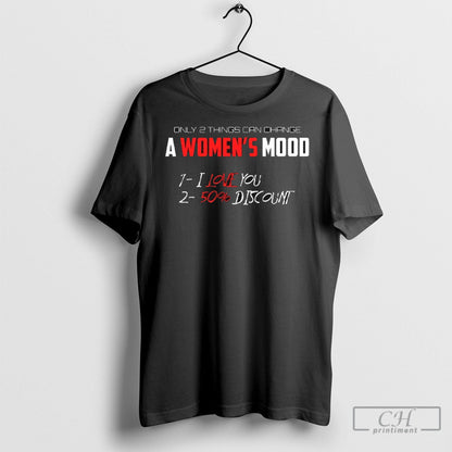 Only 2 Things Can Change Womens Mood Sweatshirt Elegant Design