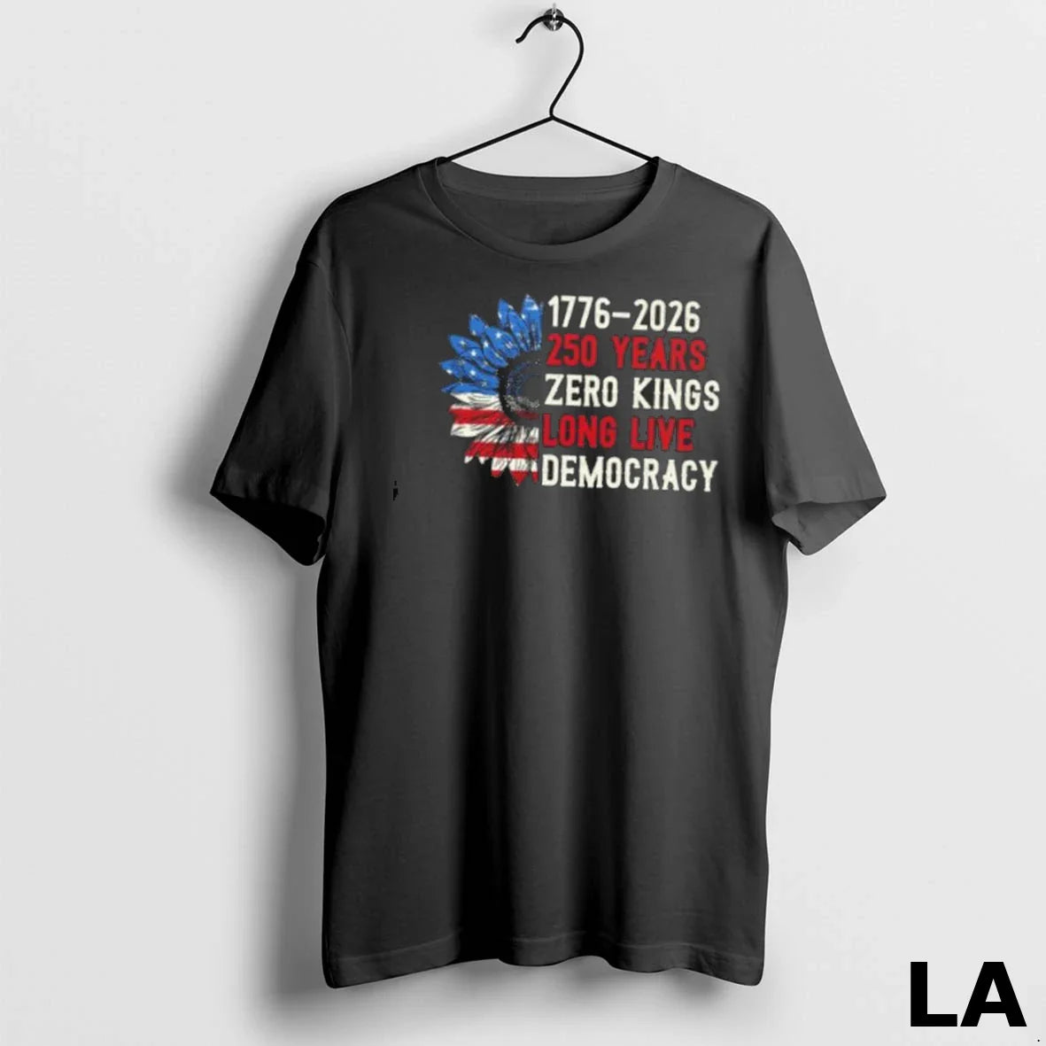 Original 1776 2026 250 Years Zero Kings Long Live Democracy