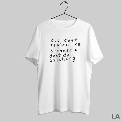 Original I Cant Replace Me Because I Dont Do Anything Long Sleeve