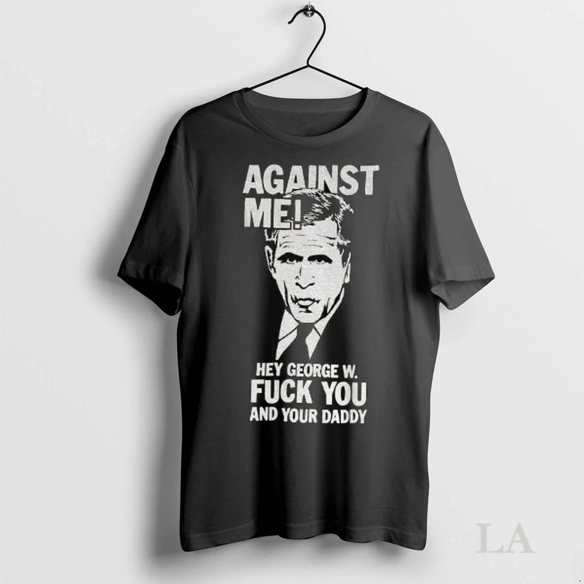 Original Against Me Hey George W Fuck You And Your Daddy Long Sleeve