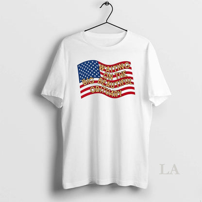 Original American Flag Waiting Big Beautiful Obituary Tee Modern Art