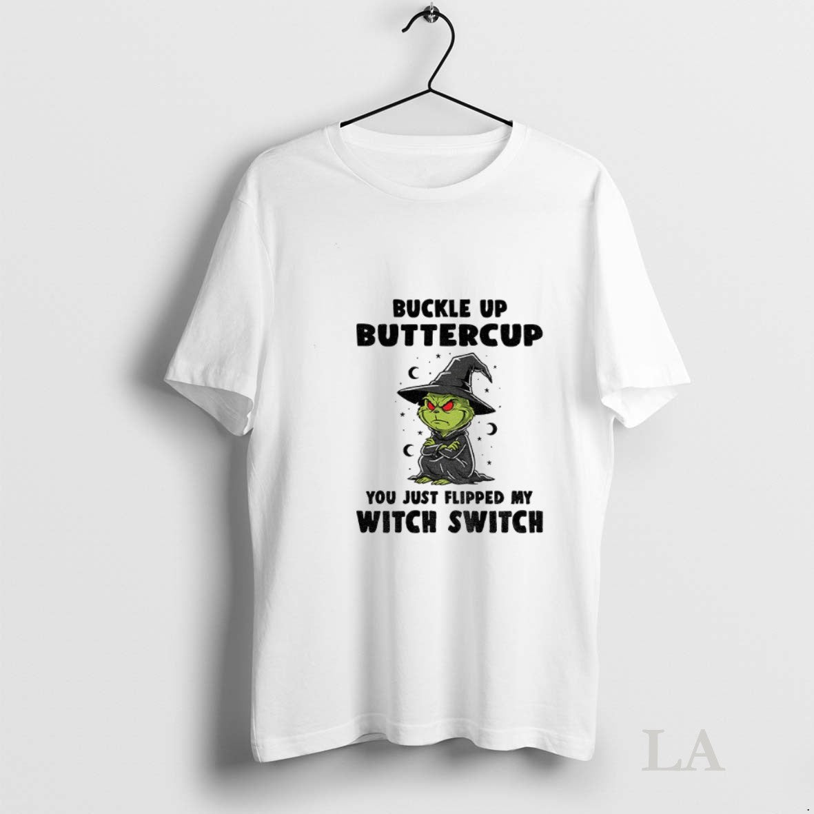 Original Angry Grinch Witches Buckle Up Buttercup You Just Flipped My