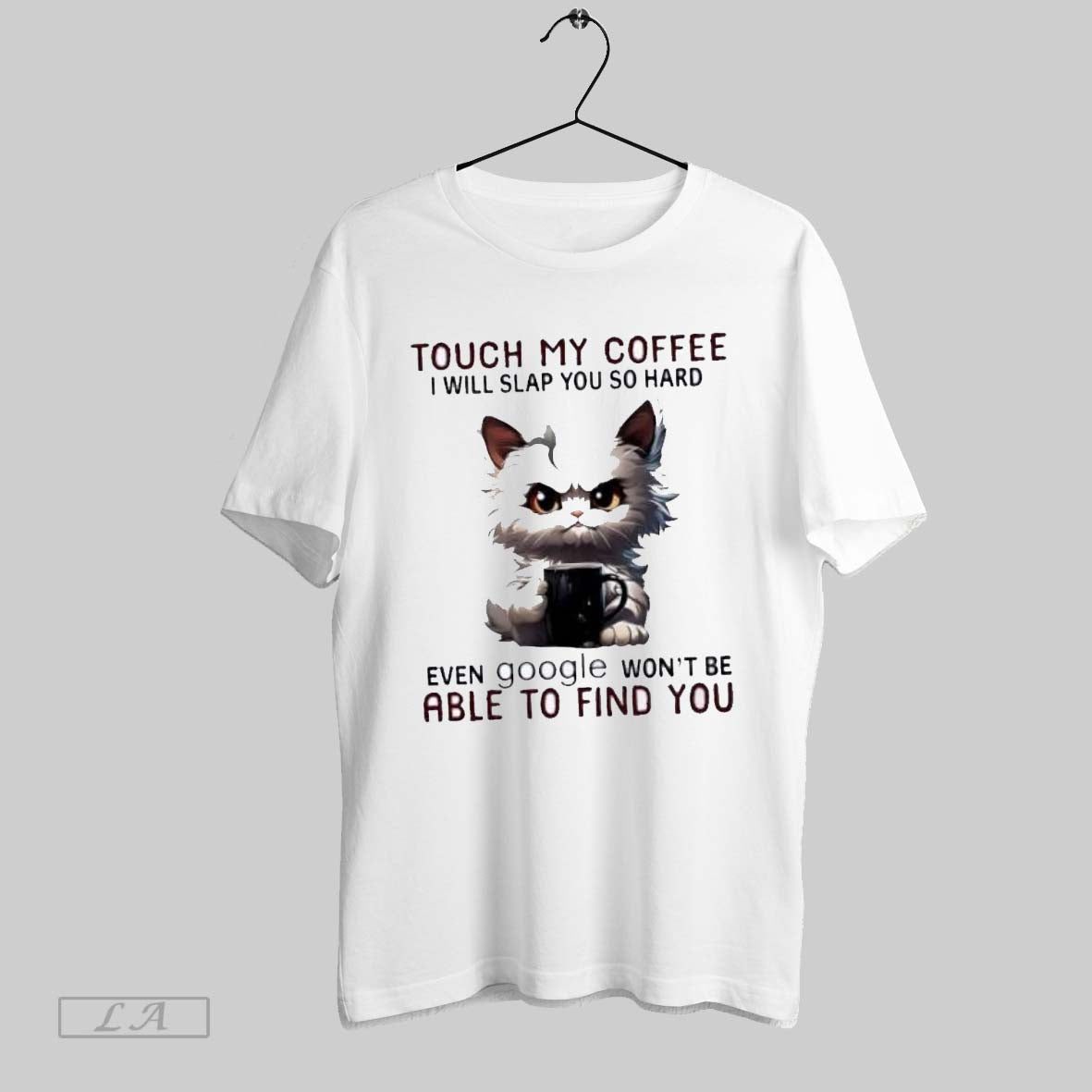 Original Angry Cat Touch My Coffee I Will Slap You So Hard Even