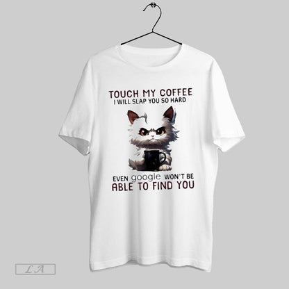 Original Angry Cat Touch My Coffee I Will Slap You So Hard Even
