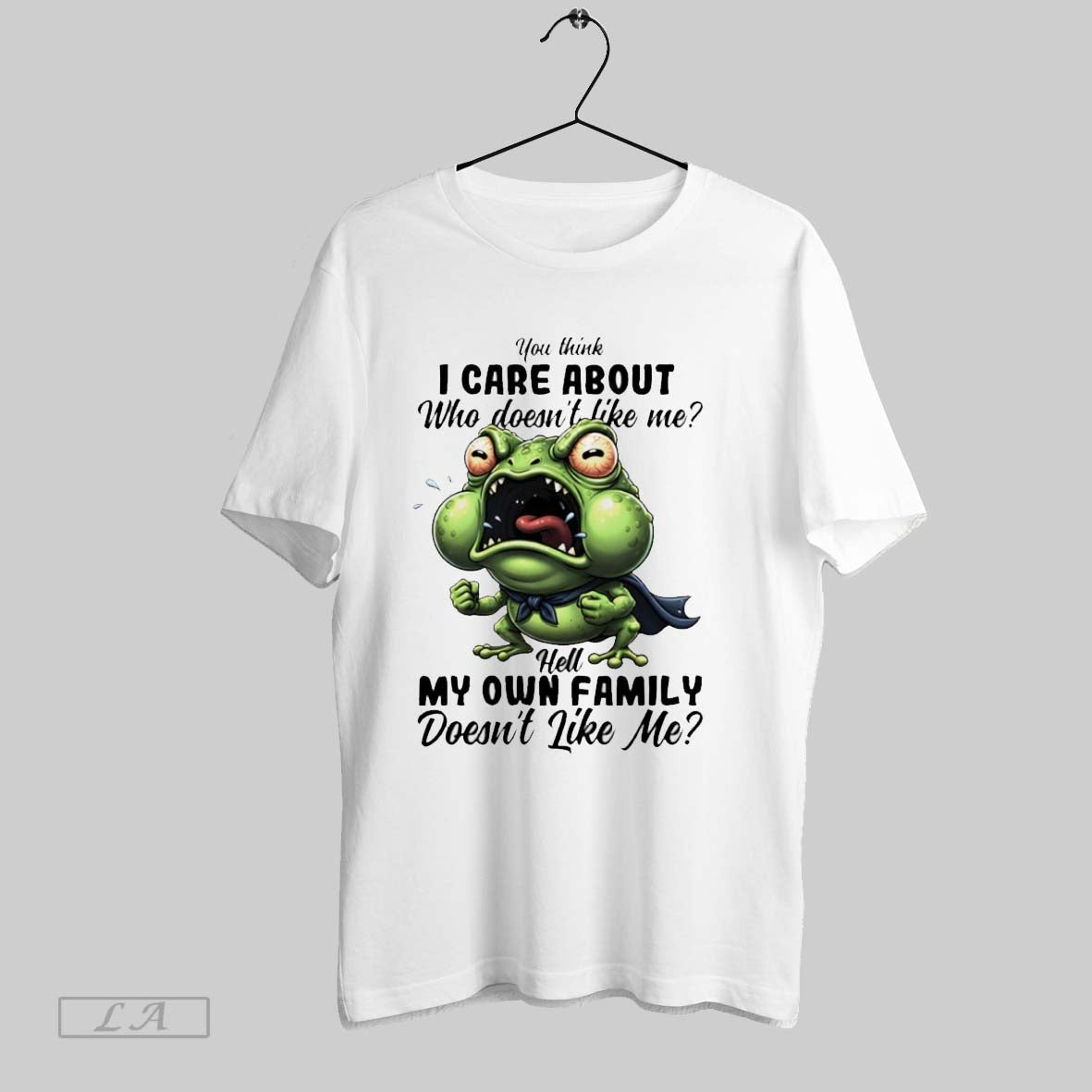 Original Angry Frog You Think I Care About Who Doesnt Like Me Hell My