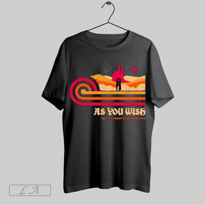 Original As You Wish Death Cannot Stop True Love Tee Authentic Look