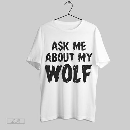 Original Ask Me About My Wolf Long Sleeve Exclusive Look