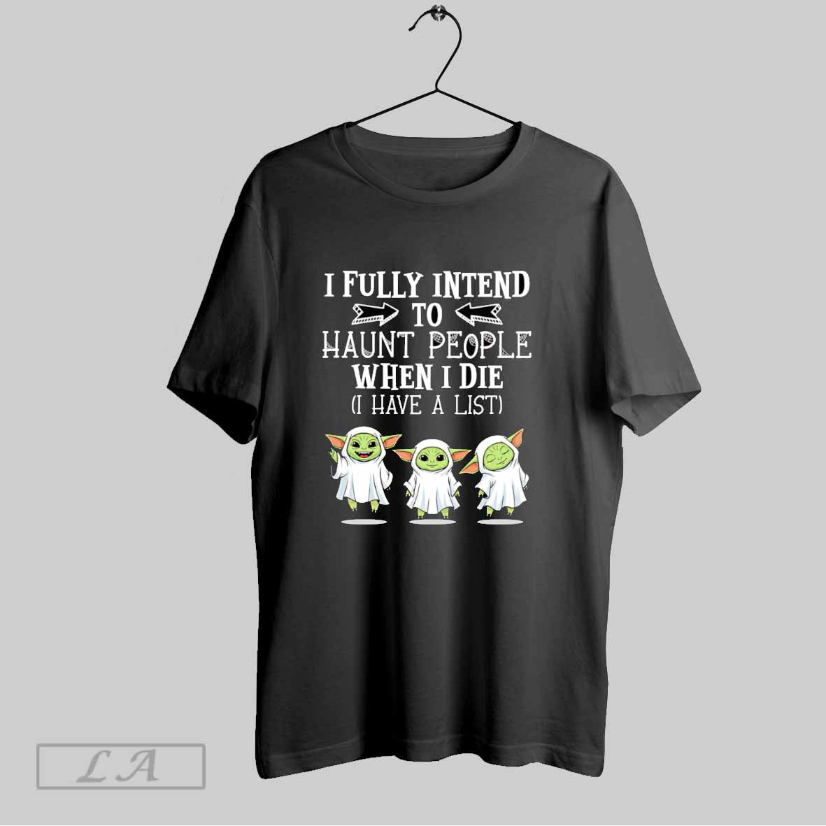 Original Yoda I Fully Intend To Haunt People When I Die I Have Tank