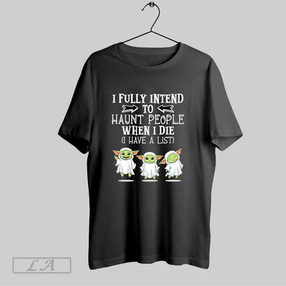 Original Yoda I Fully Intend To Haunt People When I Die I Have Tank