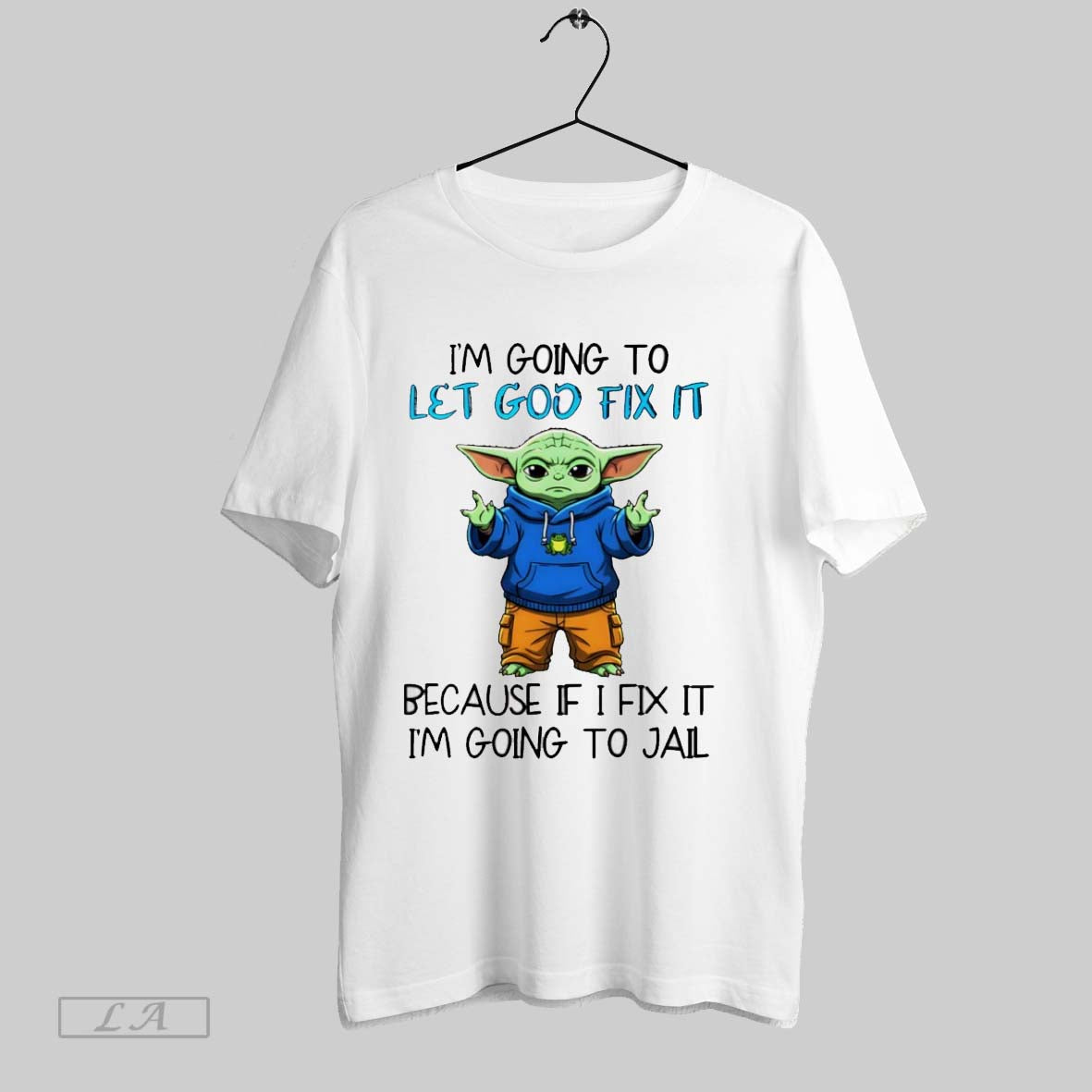 Original Yoda Im Going To Let God Fix It Because If I Fix It Shirt
