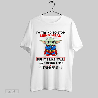 Original Yoda Im Trying To Stop Being Mean But Its Like Yall Have To