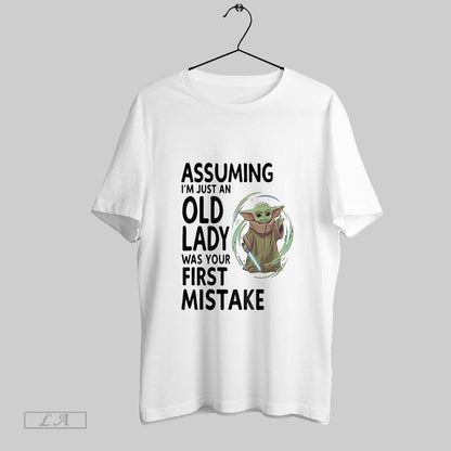 Original Yoda Assuming Im Just Old Lady Was Your First Mistake Tee