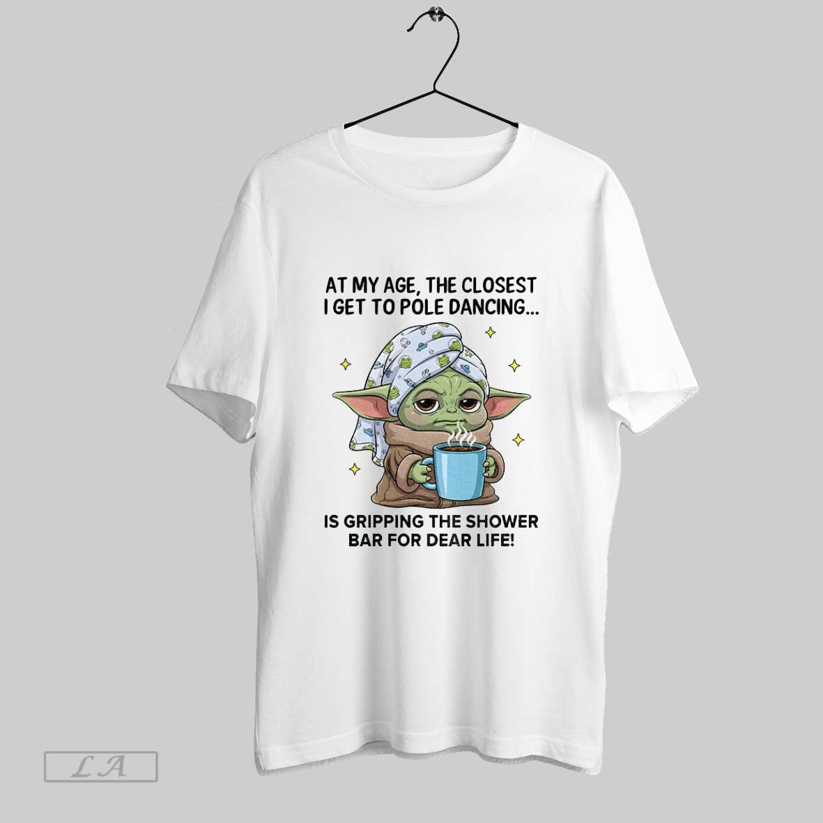 Original Yoda My Age Closest I Get To Pole Dancing Is Gripping Tee