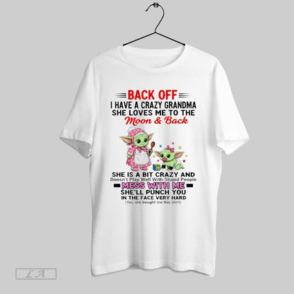 Original Yoda Back Off I Have Crazy Grandma She Loves Me To Long