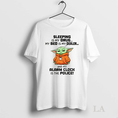 Original Yoda Sleeping Is My Drug My Bad Is My Dealer And My Alarm