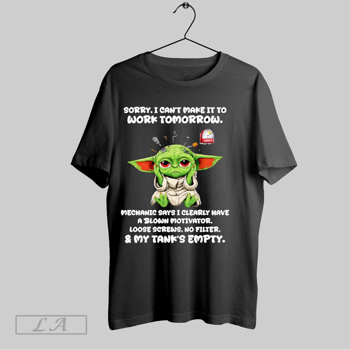Original Yoda Sorry I Cant Make It To Work Tomorrow Mechanic Says I