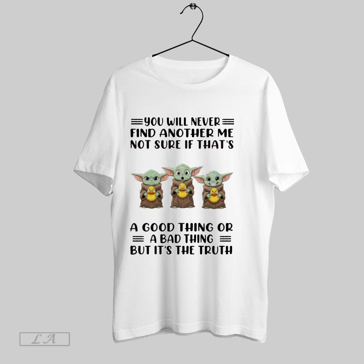 Original Yoda You Will Never Find Another Me Not Sure If Thats Good