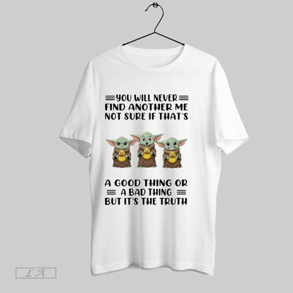Original Yoda You Will Never Find Another Me Not Sure If Thats Good