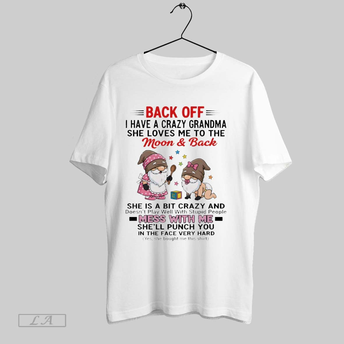 Original Gnome Back Off I Have Crazy Grandma She Loves Me To Shirt