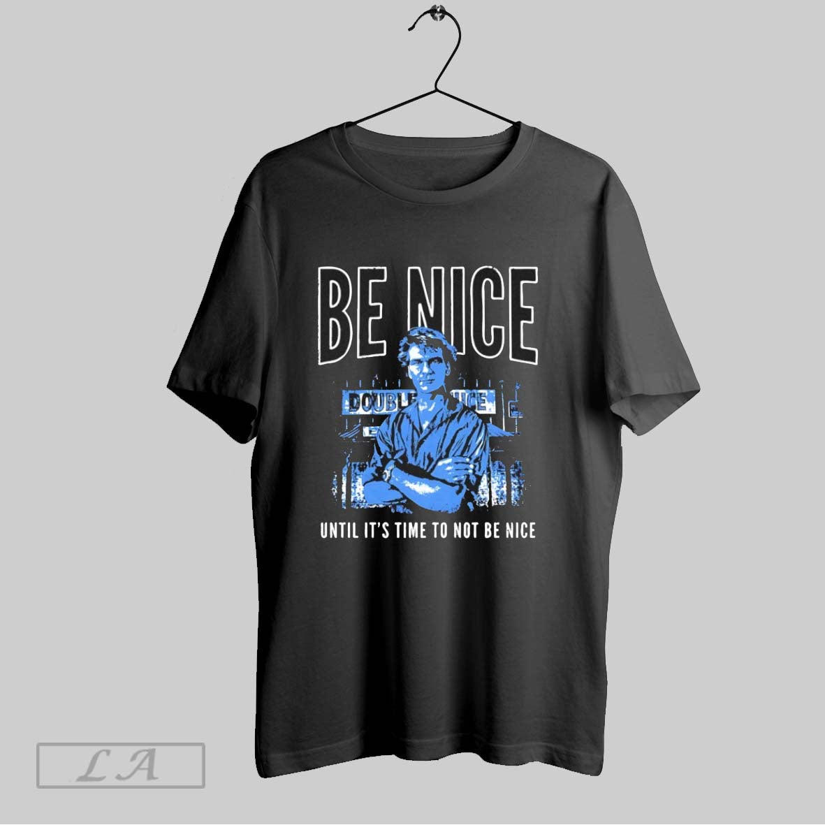 Original Be Nice Double Nice Until Its Time To Not Be Nice TShirt