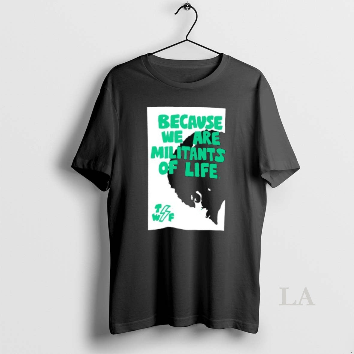 Original Because We Are Militants Life Tee Modern Merch