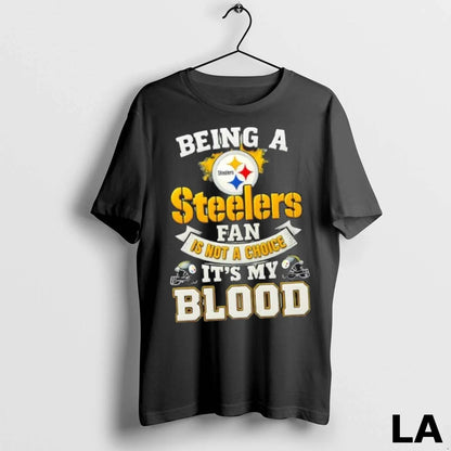 Original Being Pittsburgh Steelers Is Not Choice Its My Blood Hoodie