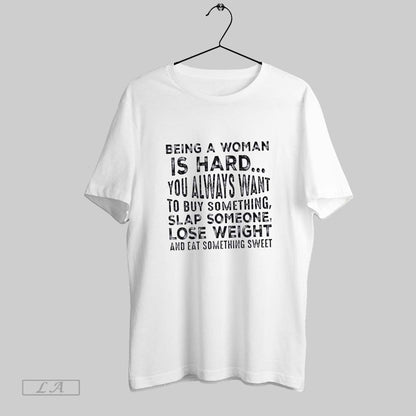 Original Being Is Hard You Always Want To Buy Something Slap Someone