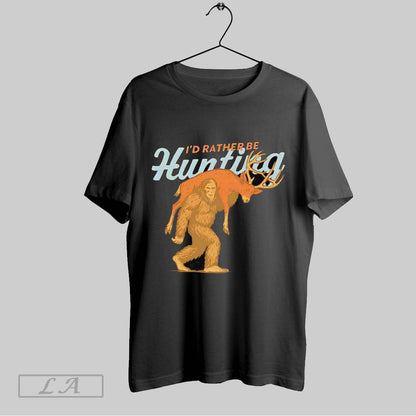 Original Bigfoot Id Rather Be Hunting Buck Long Sleeve Stylish