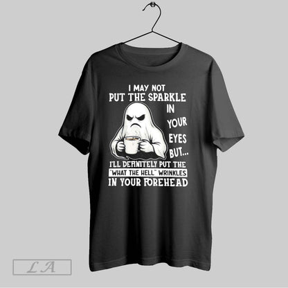 Original Boo I May Not Put Sparkle Your Eyes But TShirt Modern Merch
