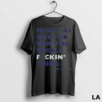 Original Cal Raleigh Seattle Mariners Might As Well Go Win Whole