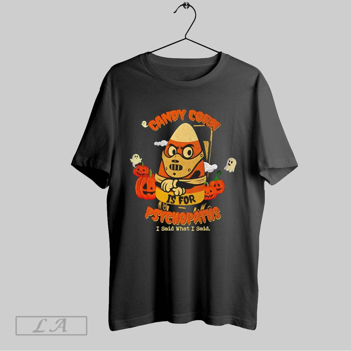Original Candy Corn Is Psychopaths I Said What I Said Silence